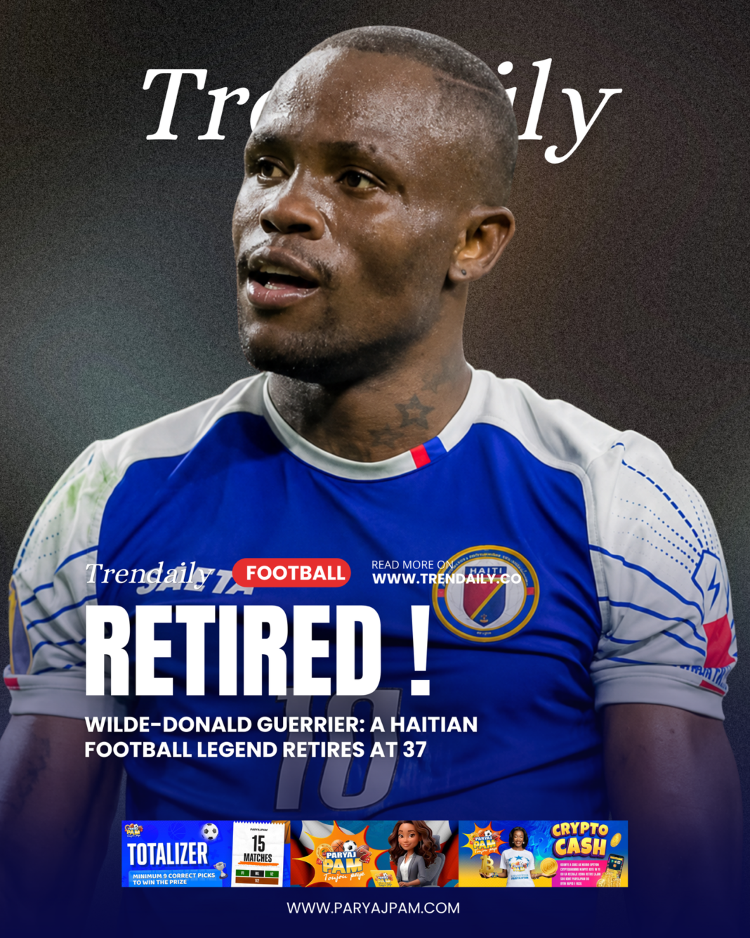 “From Haitian Streets to Europe: Haitian Football Icon Wilde-Donald Guerrier Retires at Age 37” “From Haitian Streets to Europe: Haitian Football Icon Wilde-Donald Guerrier Retires at Age 37”